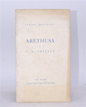 DONNINI, Piero. ARETHUSA DI P. B. SHELLEY PER NOZZE CESTARO-MONTAGNA. 1940. 