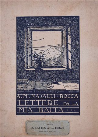 NASALLI-ROCCA, Angelo Maria. LETTERE DALLA MIA BAITA. PAGINE DI VITA ALPINA. 1922. 