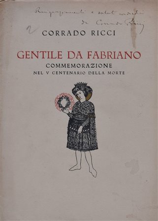 RICCI, Corrado. GENTILE DA FABRIANO. COMMEMORAZIONE NEL V CENTENARIO DELLA MORTE. 1928. 