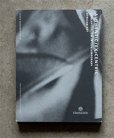 Authentic / Ex-centric. Conceptualism in African Art