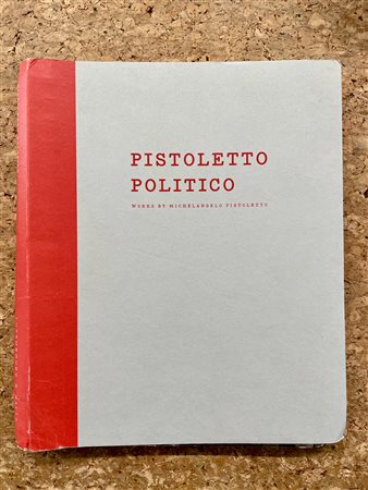 MICHELANGELO PISTOLETTO - Pistoletto Politico. Works by Michelangelo Pistoletto, 2013