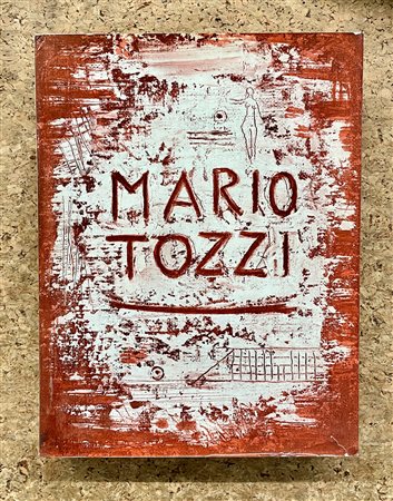 MARIO TOZZI - Mario Tozzi. La vita e l'opera, 1970