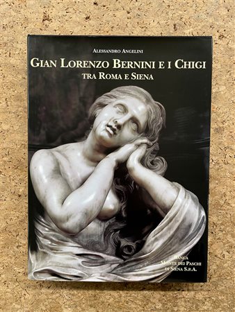 GIAN LORENZO BERNINI - Gian Lorenzo Bernini e i Chigi. Tra Roma e Siena, 1998