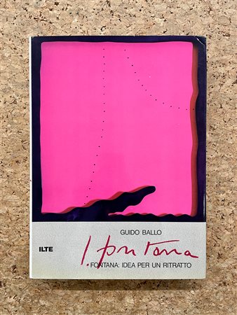 LUCIO FONTANA - Lucio Fontana. Idea per un ritratto, 1970