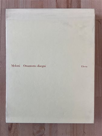 CATALOGHI AUTOGRAFATI (FAUSTO MELOTTI) - Fausto Melotti. Ottantotto disegni, 1981