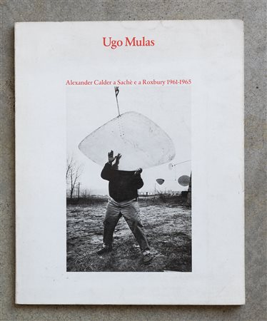 Alexander Calder a Sachè e a Roxbury 1961-1965
