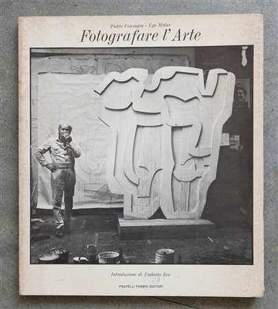 Pietro Consagra - Ugo Mulas. Fotografare l'arte