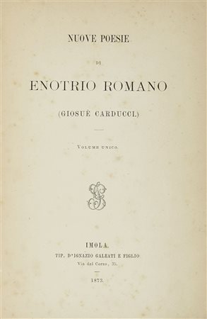 Carducci Giosuè , Nuove poesie di Enotrio Romano. Imola: Tip. D'Ignazio...