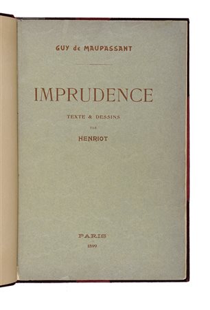 Maupassant Guy (de), Imprudence. Paris: Aux Dépens d'un Ami des Livres, 1899....