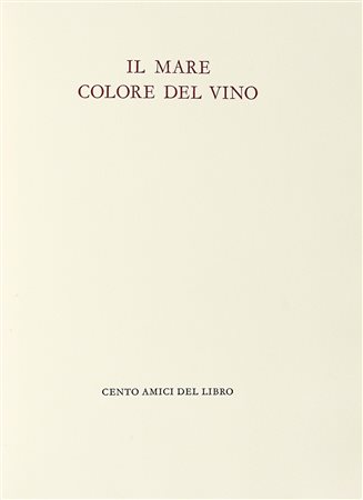 Sciascia Leonardo, Il mare colore del vino. [Milano]: Cento Amici del Libro,...