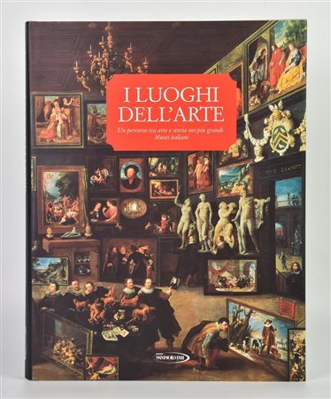 AA. VV. I LUOGHI DELL'ARTE. UN PERCORSO TRA ARTE E STORIA NEI PIU' GRANDI...