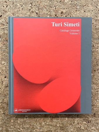 TURI SIMETI - Turi Simeti. Catalogo generale. Volume I, 2007