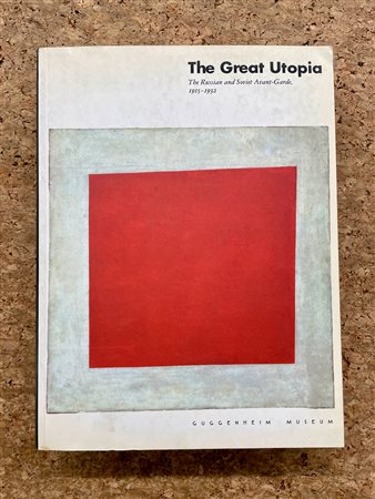 ARTE D'AVANGUARDIA RUSSA E SOVIETICA - The Great Utopia. The Russian and Soviet Avant-Garde 1915-1932, 1992