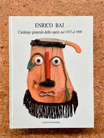 ENRICO BAJ - Enrico Baj. Catalogo generale delle opere dal 1972 al 1996, 1997