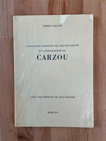 MONOGRAFIE DI ARTE GRAFICA (JEAN CARZOU) - Catalogue Raisonné de l'œuvre gravé et lithographié de Carzou, 1962