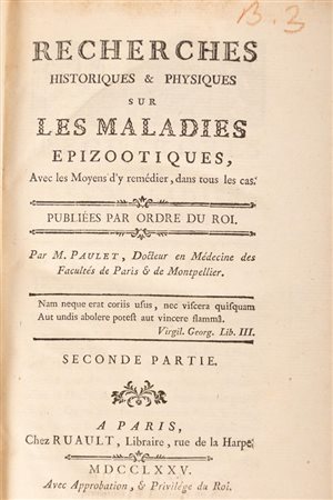 Recherches historiques & physiques sur les maladies epizootiques, avec les moyens dʹy remedier, dans tous les cas.   Jean Jacques Paulet