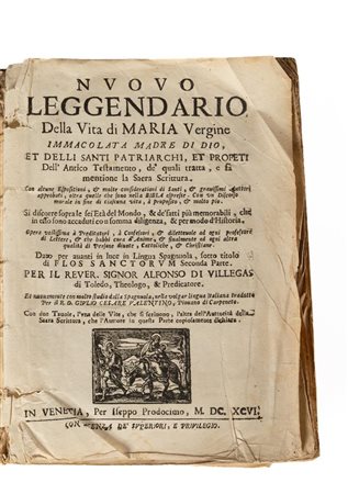 Nuouo leggendario della vita di Maria Vergine immacolata madre di DioPubblicazione: In Venetia, per Iseppo Prodocimo, 1696.   Alonso  de Villegas Selvago