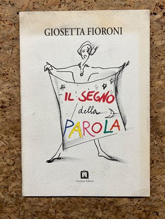 CATALOGHI CON DISEGNO (GIOSETTA FIORONI) - Giosetta Fioroni. Il segno della parola, 1997