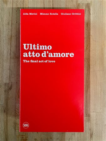 ALDA MERINI - MIMMO ROTELLA - GIULIANO GRITTINI - Alda Merini - Mimmo Rotella - Giuliano Grittini, 2010