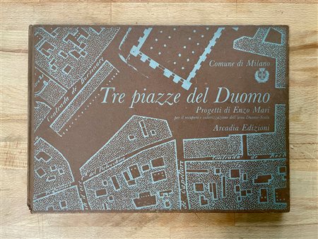 ENZO MARI - Tre piazze del Duomo. Progetti di Enzo Mari per il recupero e valorizzazione dell'area Duomo-Scala, 1984