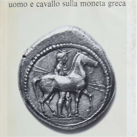 Uomo e cavallo sulla moneta greca, G. Giacosa, 1973