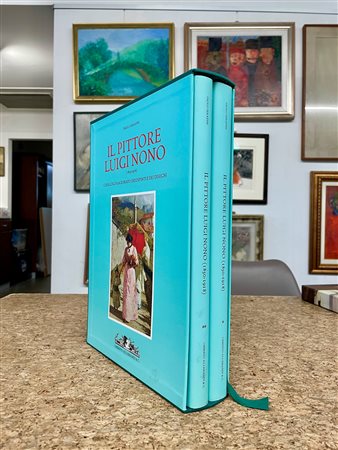 LUIGI NONO - Il pittore Luigi Nono (1850-1918). Catalogo ragionato dei dipinti e dei disegni, 2006