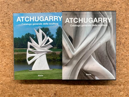 PABLO ATCHUGARRY - Atchugarry. Catalogo generale della scultura. Volume primo 1971-2002, 2012