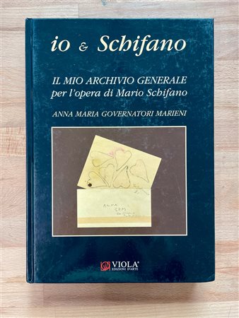 MARIO SCHIFANO - Mario Schifano. Io & Schifano. Il mio archivio generale per l'opera di Mario Schifano. Volume 1, 2008