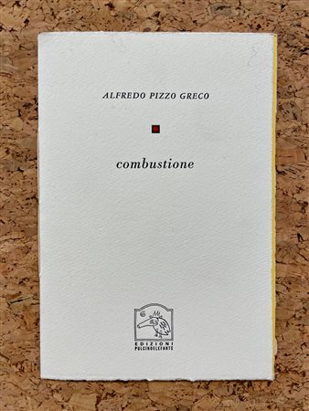 CATALOGHI CON OPERE ALL'INTERNO (ALFREDO PIZZI GRECO) - Alfredo Pizzi Greco. Combustione, 2006