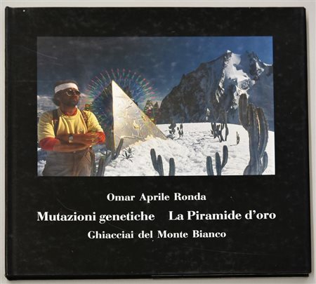 OMAR APRILE RONDA mutazioni genetiche, la piramide d'oro ghiacciai del monte...
