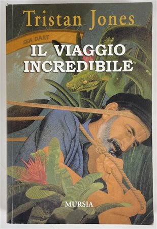 IL VIAGGIO INCREDIBILE Tristan Jones cm 21x14 Mursia Editore, Milano 2003