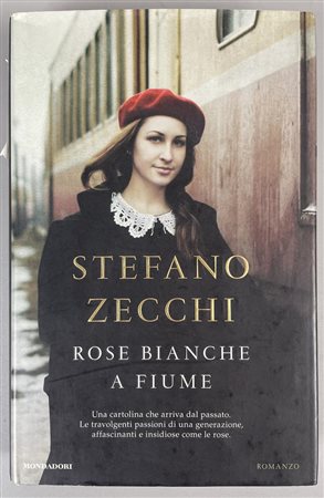 ROSE BIANCHE A FIUME Stefano Zecchi cm 22,5x14,5 con dedica ad personam...