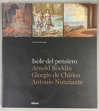 ISOLE DEL PENSIERO. ARNOLD BOKLIN, GIORGIO DE CHIRICO, ANTONIO NUNZIANTE a...