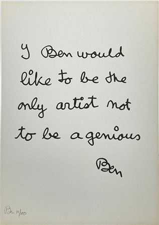 BEN VAUTIER "I Ben would like to be the only artist not to be a genious" 
serigr