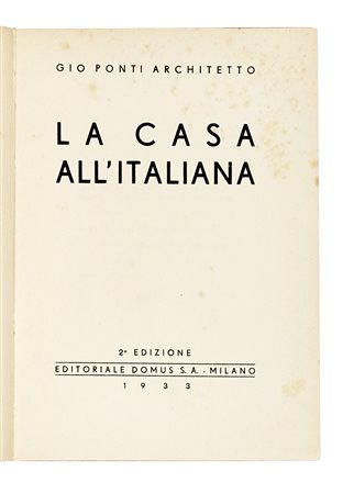 Ponti Gio, La casa all'italiana. Milano: Editoriale Domus, 1933. In-8° (mm...