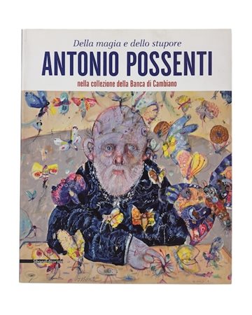 Antonio Possenti nella collezione della Banca di Cambiano, della magia e dello stupore. 