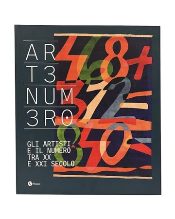 Art3 Num3ro. Gli artisti e il Numero tra XX e XXI Secolo