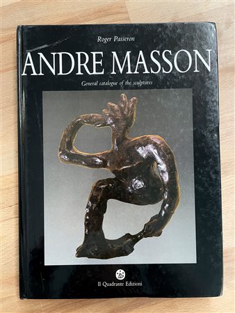 ANDRE MASSON - Andre Masson. Catalogo generale delle sculture, 1987