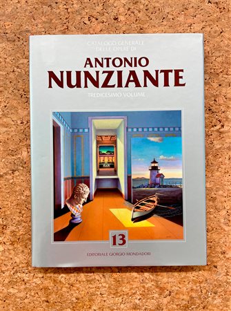 ANTONIO NUNZIANTE - Catalogo generale delle opere di Antonio Nunziante. Tredicesimo Volume, 2022