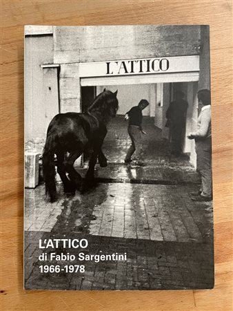 GALLERIA L'ATTICO, ROMA - L'Attico di Fabio Sargentini 1966-1978, 2010