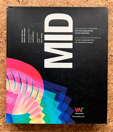 GRUPPO MID - Mid. Alle origini della multimedialità. Dall'arte programmata all'arte interattiva, 2007