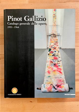 PINOT GALLIZIO - Pinot Gallizio. Catalogo generale delle opere 1953-1964, 2001