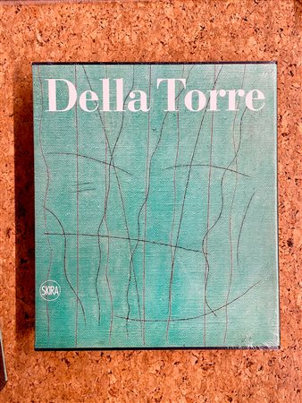 ENRICO DELLA TORRE - Enrico Della Torre. Catalogo ragionato dell'opera pittorica 1953-2020, 2022