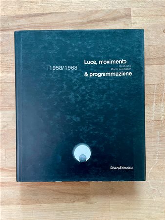 ARTE OPTICAL E CINETICA - Luce, movimento & programmazione - Kinetische Kunst aus Italien 1958/1968, 2001