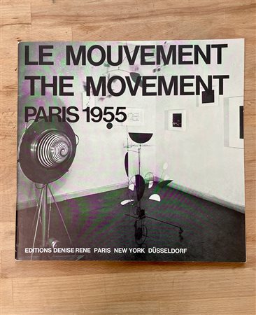 ARTE OPTICAL E CINETICA (STORICHE ESPOSIZIONI) - Le Mouvement. The Movement. Paris 1955, 1975