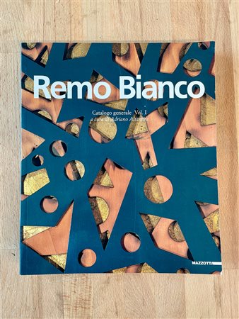 REMO BIANCO - Remo Bianco. Catalogo generale volume 1, 2001