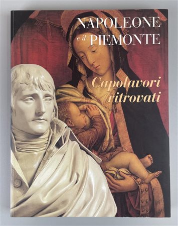 NAPOLEONE E IL PIEMONTE CAPOLAVORI RITROVATI Fondazione Ferrero cm 31x23,7