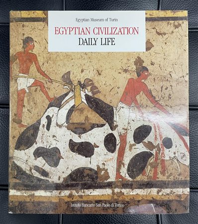 EGYPTIAN CIVILIZATION DAILY LIFE Egyptian Museum of Turin Edizioni Istituto...