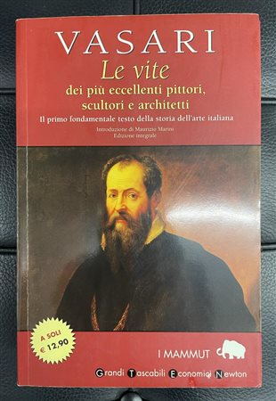Giorgio Vasari LE VITE DEI PIU' ECCELLENTI PITTORI, SCULTORI E ARCHITETTI Il...