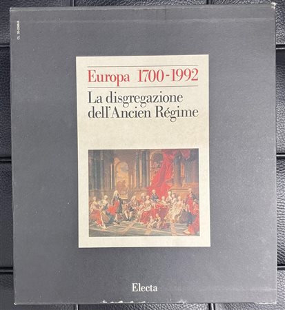 EUROPA 1700-1992 La disgregazione dell'Ancien Regime cm 29x27 Electa Spa, Milano